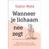 Vbk Media Wanneer Je Lichaam Nee Zegt - Gabor Maté