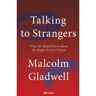 Penguin Talking To Strangers: What We Should Know About The People We Don't Know - Malcolm Gladwell