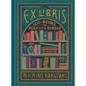 Random House Us Ex Libris: 100+ Books To Read And Reread - Michiko Kakutani