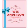 Quarto Wes Anderson: The Iconic Filmmaker And His Work - Ian Nathan