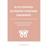 Expertboek In 10 Stappen Je Perfectionisme Omarmen - In 10 Stappen - Carol Bailleul