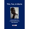 Vrije Uitgevers, De This, Too, Is Liberia - Tom Kamara Foundation - Tom Kamara