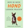 Uitgeverij Unieboek ! Het Spectr Hoe Ik Mijn Hond Leerde Praten - Christina Hunger