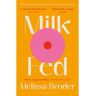 Bloomsbury Milk Fed - Melissa Broder