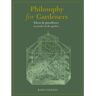 Frances Lincoln Philosophy For Gardeners - Kate Collyns