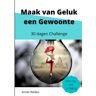 Mijnbestseller B.V. Maak Van Geluk Een Gewoonte - Annet Wellen