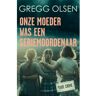 Lind & Co Ab Onze Moeder Was Een Seriemoordenaar - Gregg Olsen