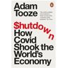 Penguin Uk Shutdown: How Covid Shook The World's Economy - Adam Tooze