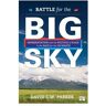 Battle For The Big Sky: Representation And The Politics Of Place In The Race For The Us Senate - Parker