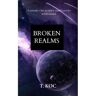 Brave New Books Broken Realms - T. KOC