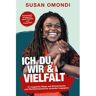 Mijnbestseller B.V. Ich, Du, Wir & Vielfalt: 47 Magische Wege, Wie Einheimische Und Nichteinheimische Einander - Susan Omondi