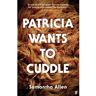 Faber & Faber Patricia Wants To Cuddle - Samantha Allen