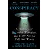 Headline Conspiracy: A History Of Boll*cks Theories, And How Not To Fall For Them - Tom Phillips