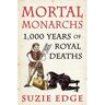 Headline Mortal Monarchs: 1000 Years Of Royal Deaths - Suzie Edge