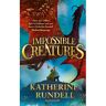 Bloomsbury Impossible Creatures - Katherine Rundell