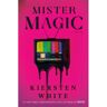 Random House Us Mister Magic - Kirsten White