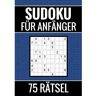 Mijnbestseller B.V. Sudoku Für Anfänger - 75 Rätsel (Einfach) - Sudoku Puzzlebücher