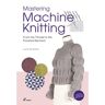 Prestel Mastering Machine Knitting: From The Thread To The Finished Garment - Tarantino L