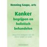 Succesboeken Kanker Begrijpen En Holistisch Behandelen - Henning Saupe