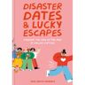 Paagman Disaster dates and lucky escapes : finding the one in the age of online dating - Tess Smith-Roberts