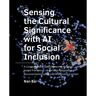 Tu Delft Open Sensing The Cultural Significance With Ai For Social Inclusion - A+Be Architecture And The Built - Nan Bai