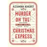 Simon & Schuster Uk Murder On The Christmas Express - Alexandra Benedict