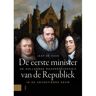 Amsterdam University Press De Eerste Minister Van De Republiek - Jaap de Haan