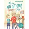 Mijnbestseller B.V. Mama, Wo Ist Oma Jetzt? Einfühlsame Geschichten Zum Abschied Nehmen. Inkl. Kinderfragen Zu Tod, - Martha Wirtenberger