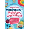 Mijnbestseller B.V. Einstieg In Die Montessori Meisterwerkstatt - Julia Meier