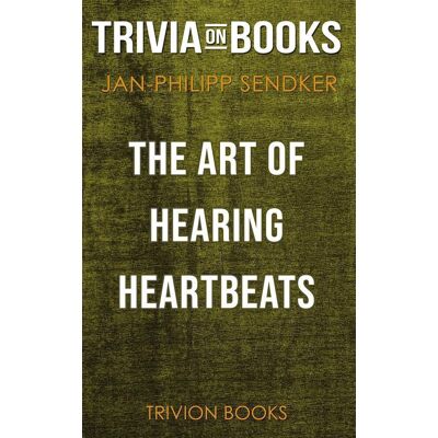 The Art of Hearing Heartbeats by Jan-Philipp Sendker (Trivia-On-Books) The Art of Hearing Heartbeats by Jan-Philipp Sendker (Trivia-On-Books)