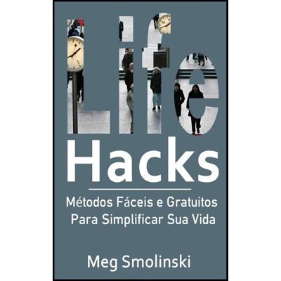 Imp Life hacks: métodos fáceis e gratuitos para slificar sua vida Imp Life hacks: métodos fáceis e gratuitos para slificar sua vida