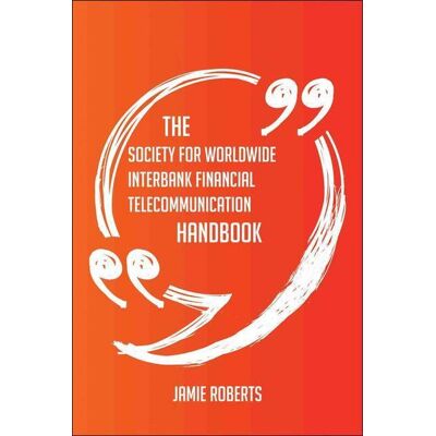 Ty The socie for worldwide interbank financial telecommunication handbook - everything you need to know about socie for worldwide interbank financial telecommunication Ty The socie for worldwide interbank financial telecommunication handbook - everything you need to know about socie for worldwide interbank financial telecommunication