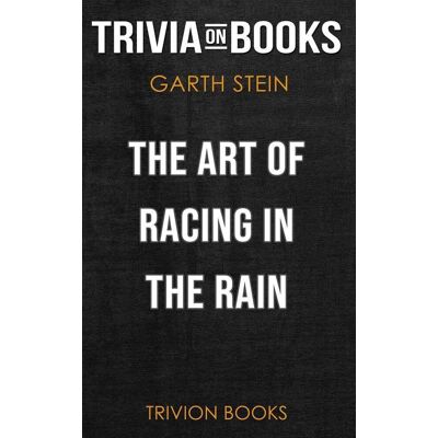 The Art of Racing in the Rain by Garth Stein (Trivia-On-Books) The Art of Racing in the Rain by Garth Stein (Trivia-On-Books)
