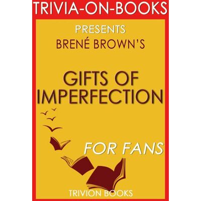 Imp The gifts of erfection: let go of who you think you're supposed to be and embrace who you are by brene brown (trivia-on-books) Imp The gifts of erfection: let go of who you think you're supposed to be and embrace who you are by brene brown (trivia-on-books)