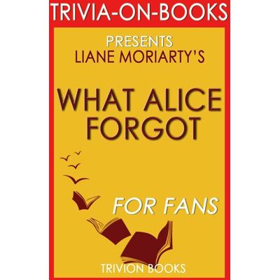 Ty What alice forgot by liane moriar (trivia-on-books) Ty What alice forgot by liane moriar (trivia-on-books)