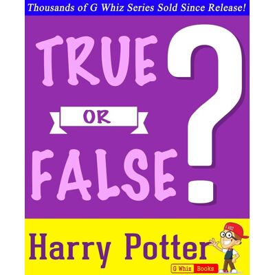 Harry Potter Gwhizbooks.com - - true or false? Harry Potter Gwhizbooks.com - - true or false?