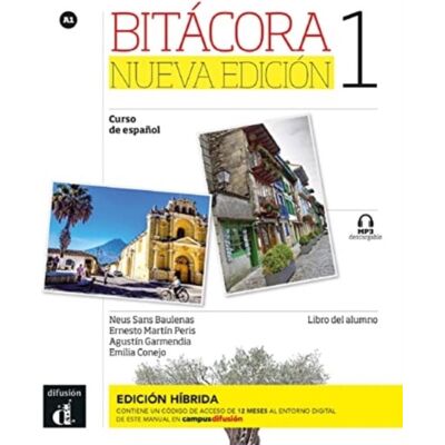 Bitacora Nueva Edicion 1 - Edicion Hibrida - Libro Del Alumno + Audio Mp3. A1 Bitacora Nueva Edicion 1 - Edicion Hibrida - Libro Del Alumno + Audio Mp3. A1