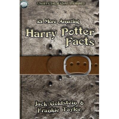 Harry Potter 101 more amazing facts Harry Potter 101 more amazing facts