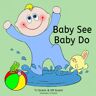 Baby See. Baby Do. Av Lm Grant, Tj Grant