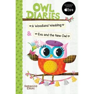 Owl Diaries Bind-Up 2: A Woodland Wedding & Eva And The New Owl Av Rebecca Elliott