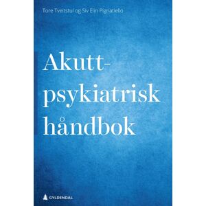 Akuttpsykiatrisk håndbok av Siv Elin Pignatiello, Tore Tveitstul