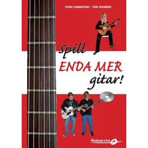 Spill Enda Mer Gitar! Av Sven Lundestad, Tor Solberg