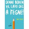 Denne Boken Vil Lære Deg Å Tegne! Av Jake Spicer