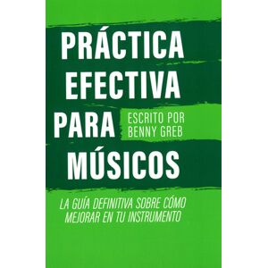 Benny Greb Práctica Efectiva Para Músicos Benny Greb Práctica Efectiva Para Músicos
