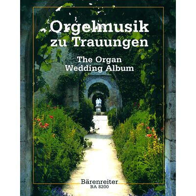 Bärenreiter Orgelmusik zu Trauungen Bärenreiter Orgelmusik zu Trauungen