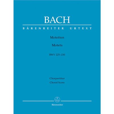 Bärenreiter Bach Motetten BWV 225-230 Bärenreiter Bach Motetten BWV 225-230