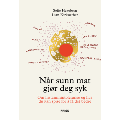 Sofie Hexeberg og Lian Kirksæther Når Sunn Mat Gjør Deg Syk Sofie Hexeberg og Lian Kirksæther Når Sunn Mat Gjør Deg Syk