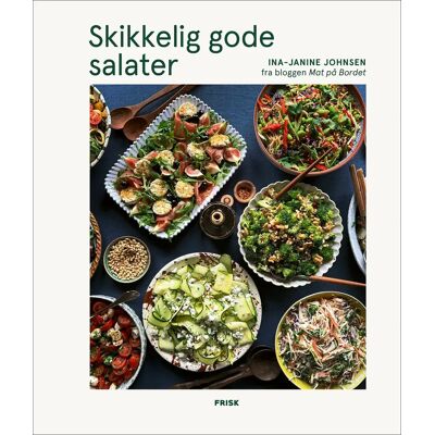 Ina-Janine Johnsen Skikkelig Gode Salater Ina-Janine Johnsen Skikkelig Gode Salater