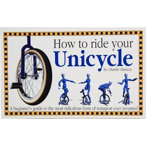 Butterfingers How to ride your Unicycle Butterfingers How to ride your Unicycle