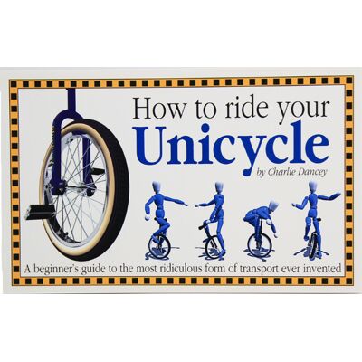 Butterfingers How to ride your Unicycle Butterfingers How to ride your Unicycle